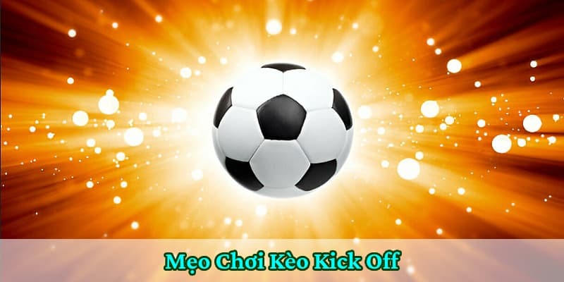 Cách đọc kèo kick off chính xác cho người mới