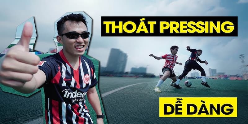 Thoát pressing là gì Các mô hình chiến thuật giúp đội bóng thoát pressing là gì?