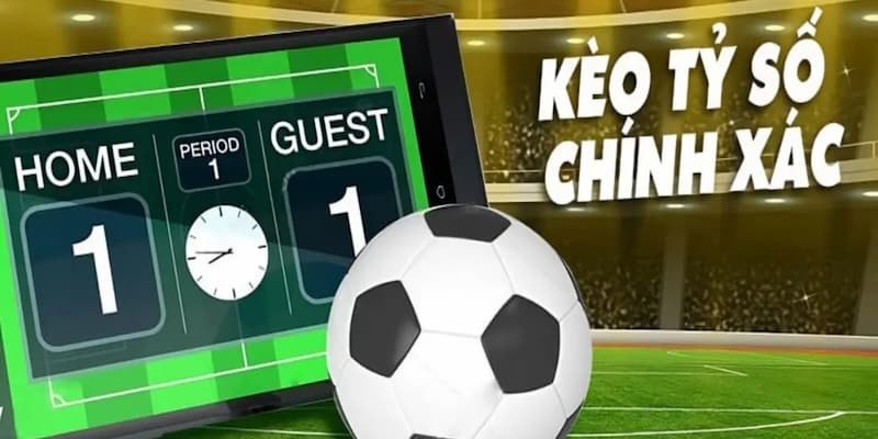 Kèo tỷ số chính xác Hiểu rõ kèo tỷ số chính xác để không rơi vào bẫy sập
