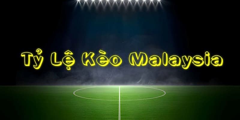 Tỷ lệ kèo Malaysia Ưu điểm và nhược điểm của tỷ lệ kèo Malaysia